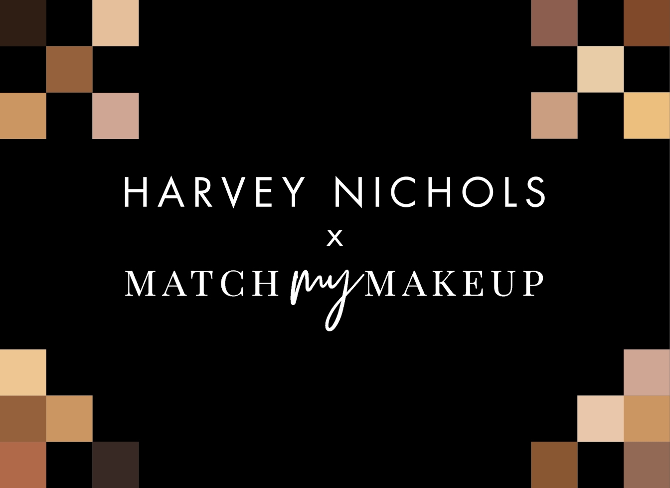 MATCH MY MAKEUP - Harvey Nichols Harvey Nichols